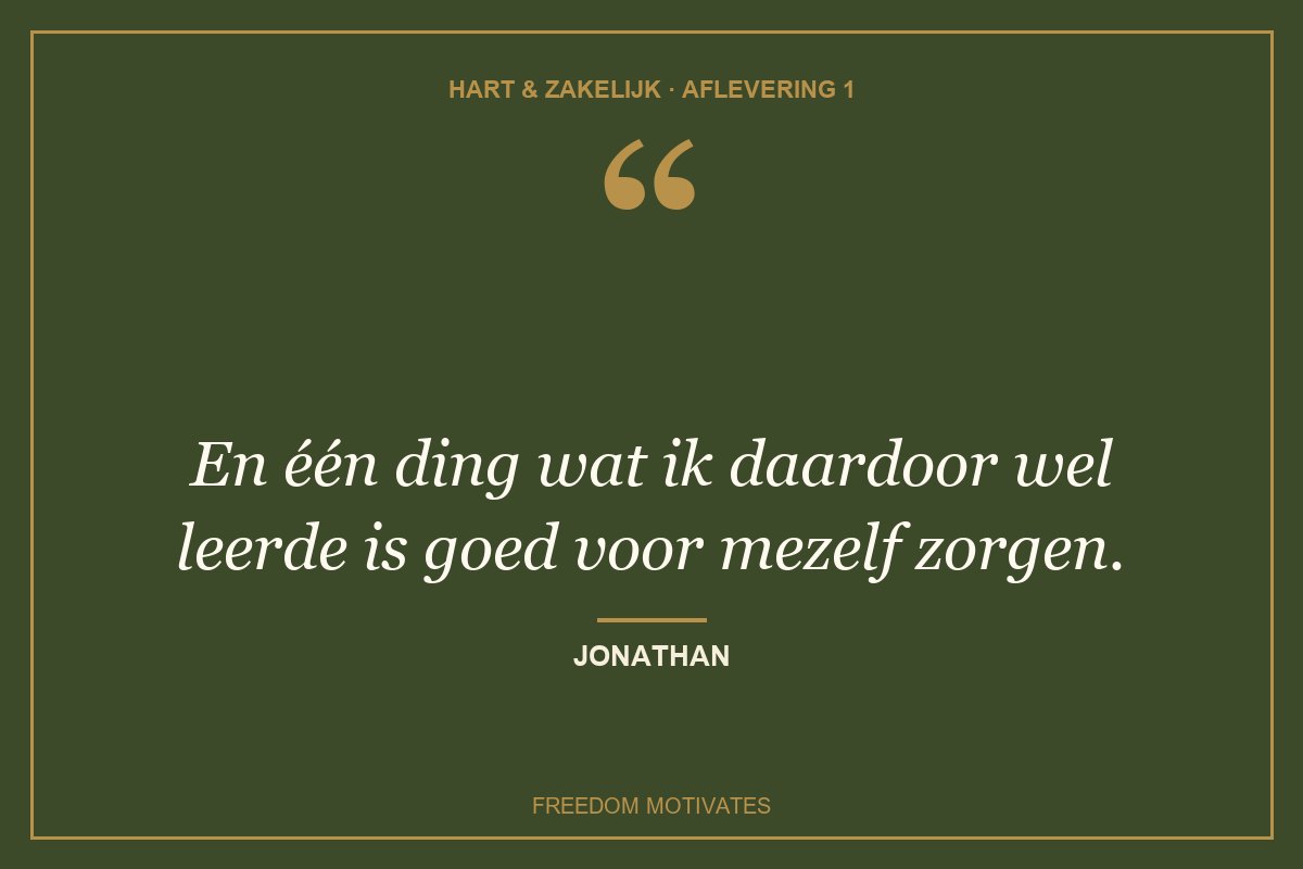 En één ding wat ik daardoor wel leerde is goed voor mezelf zorgen. (Jonathan)