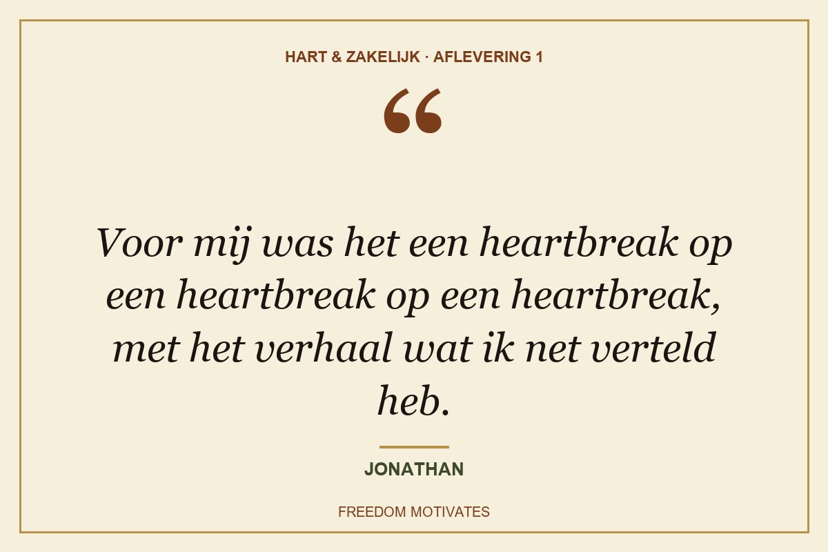 Voor mij was het een heartbreak op een heartbreak op een heartbreak, met het verhaal wat ik net verteld heb. (Jonathan)