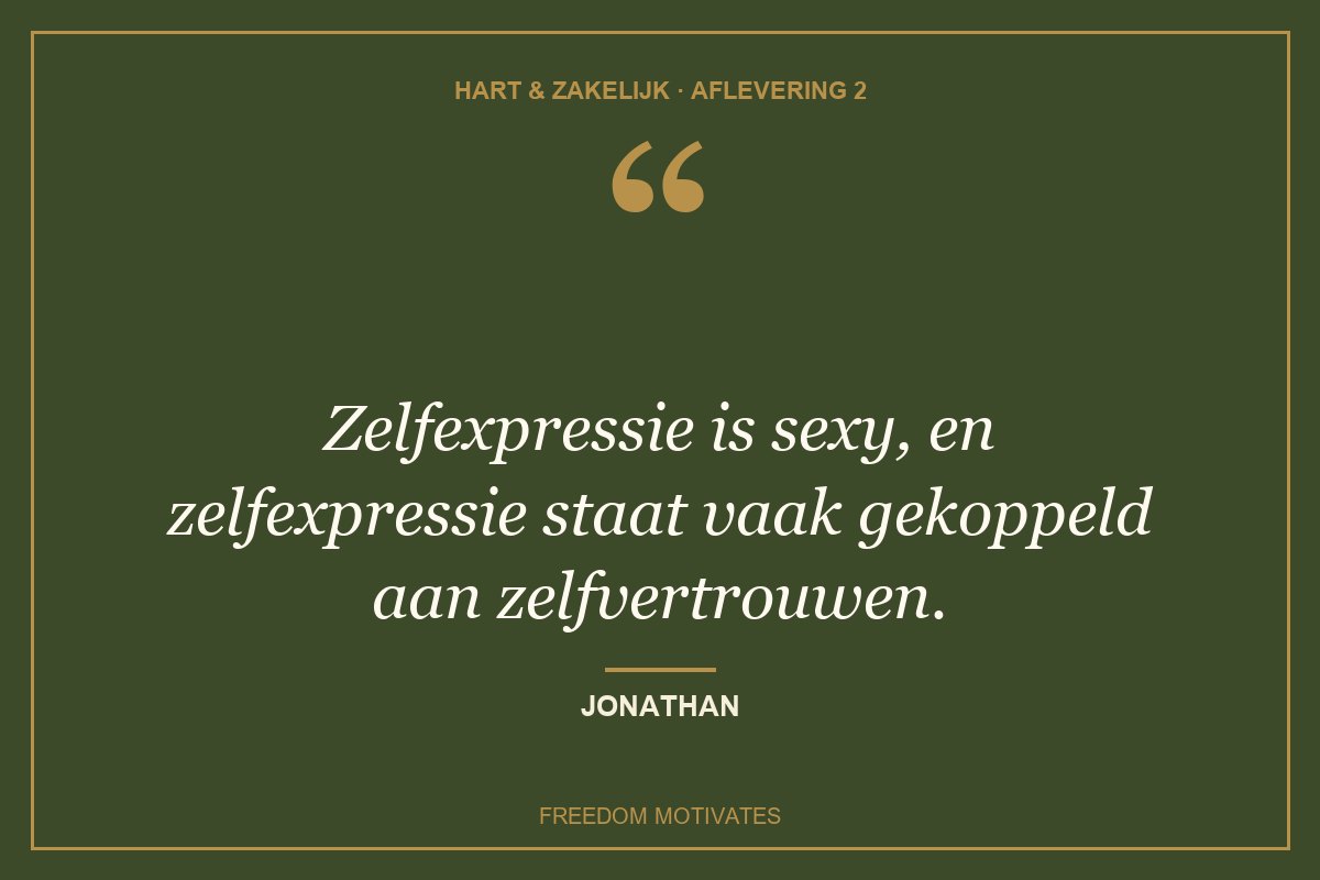 Zelfexpressie is sexy, en zelfexpressie staat vaak gekoppeld aan zelfvertrouwen. (Jonathan)