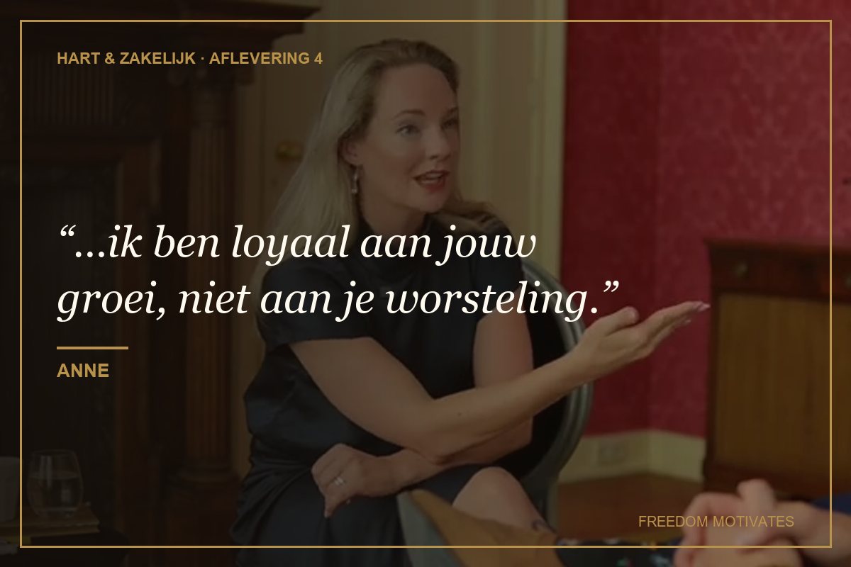 ik ben loyaal aan jouw groei, niet aan je worsteling. (Anne)