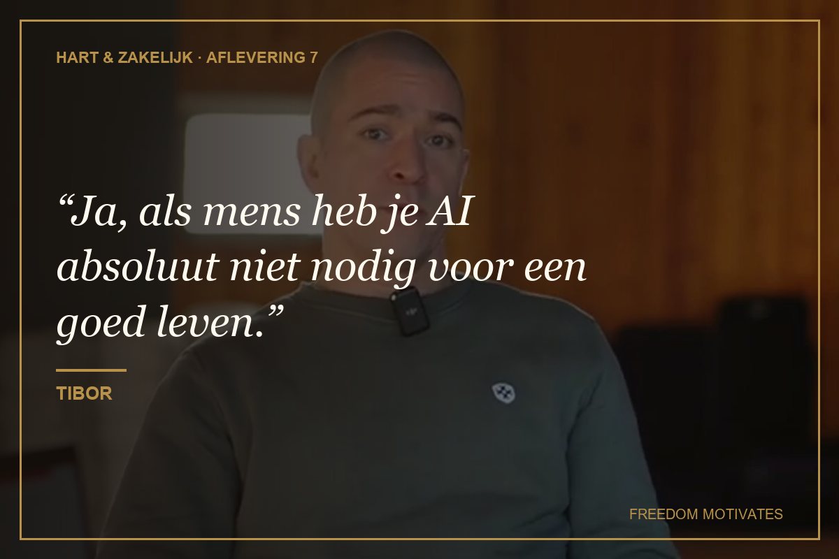 Ja, als mens heb je AI absoluut niet nodig voor een goed leven. (Tibor)
