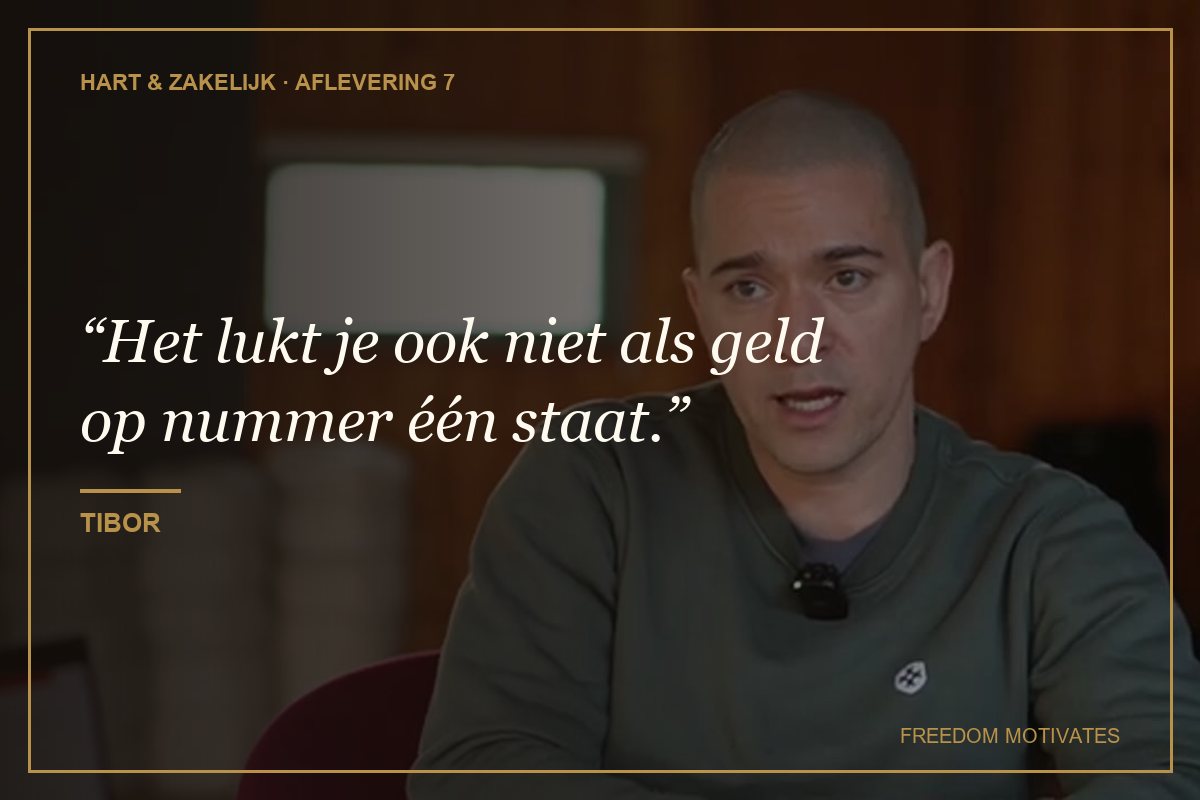 Het lukt je ook niet als geld op nummer één staat. (Tibor)