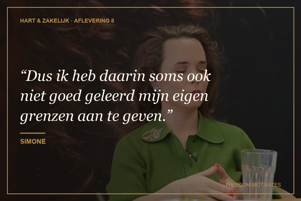 Dus ik heb daarin soms ook niet goed geleerd mijn eigen grenzen aan te geven. (Simone)