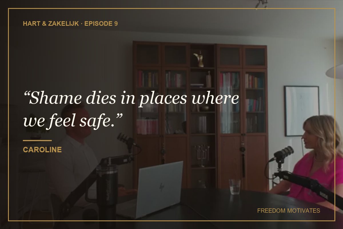 Shame dies in places where we feel safe. (Caroline)
